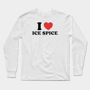 I Love Ice Spice Funny Long Sleeve T-Shirt